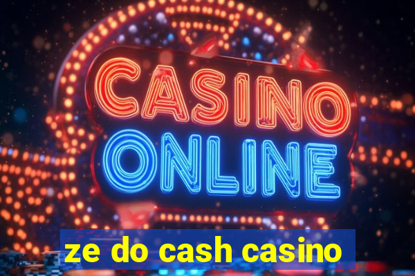 ze do cash casino